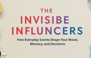 The Invisible Influencers: How Everyday Scents Shape Your Mood, Memory, and Decisions Everyday Scents