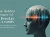 The Hidden Power of Everyday Sounds: How Daily Noises Shape Your Mood, Productivity, and Well-Being Everyday Sounds