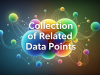 Understanding a Collection of Related Data Points