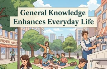 10 Ways General Knowledge Enhances Everyday Life General Knowledge
